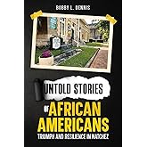 Untold Stories of African Americans Triumph and Resilience in Natchez