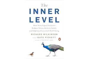 The Inner Level: How More Equal Societies Reduce Stress, Restore Sanity and Improve Everyone's Well-Being