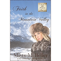 Faith in the Mountain Valley (Call of the Rockies series Book 5)