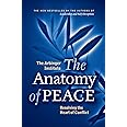 The Anatomy of Peace: Resolving the Heart of Conflict