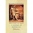 The Cure at Troy: A Version of Sophocles' Philoctetes