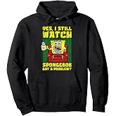 I still watch SpongeBob Got A Problem Old SpongeBob Adults Pullover Hoodie