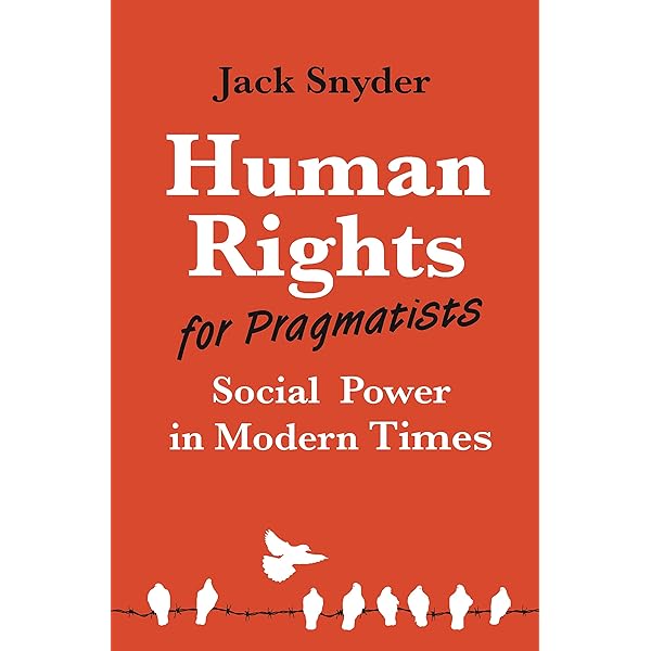 Human Rights for Pragmatists: Social Power... by Snyder, Jack