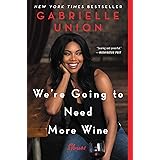 We're Going to Need More Wine: Stories That Are Funny, Complicated, and True