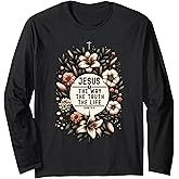 Jesus The Way The Truth The Life Christian Religious Long Sleeve T-Shirt