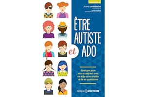 Être autiste et ado: Stratégies pour mieux composer avec les défis et les réalités de la vie quotidienne (French Edition)