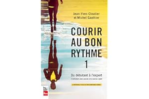 Courir au bon rythme 1, nouvelle édition: Du débutant à l'expert (French Edition)