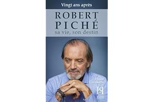 Robert Piché - Sa vie, son destin - Vingt ans après