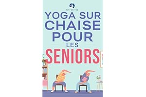 Yoga sur chaise pour les seniors: Étirements doux pour soulager la douleur, améliorer la santé des articulations et augmenter