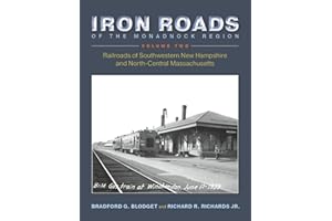 Iron Roads of the Monadnock Region: Railroads of Southwestern New Hampshire and North-Central Massachusetts: Volume II
