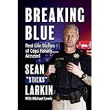 Breaking Blue: Real Life Stories of Cops Falsely Accused