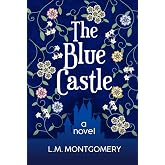 The Blue Castle (Annotated): a novel
