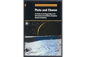 Pluto and Charon: Ice Worlds on the Ragged Edge of the Solar System, 2nd Edition
