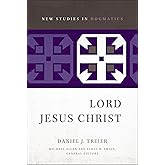 Lord Jesus Christ (New Studies in Dogmatics)