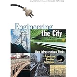 Engineering the City: How Infrastructure Works, Projects and Principles for Beginners