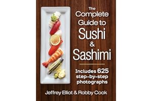 The Complete Guide to Sushi and Sashimi: Includes 625 step-by-step photographs