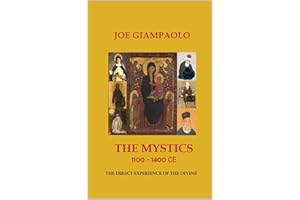 The Mystics, 1100 - 1400 CE: The Direct Experience of the Divine (Essays and Study Guides: Spirituality Book 2)