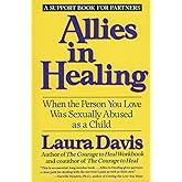 Allies in Healing: When the Person You Love Was Sexually Abused as a Child