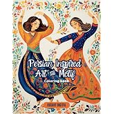 Persian Inspired Art & Motif Coloring Book: Coloring Books for Teens and Adults to relax and relieve anxiety. 30 Unique Persian Culture-Inspired Adult Coloring Pages.