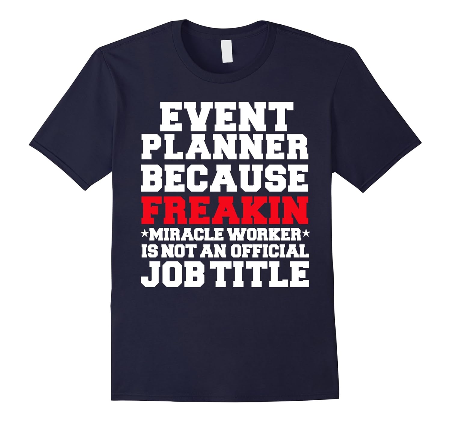 Event Planner Miracle Worker Funny T-shirt Wedding Planner-Rose