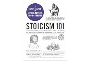Stoicism 101: From Marcus Aurelius and Epictetus to the Role of Reason and Amor Fati, an Essential Primer on Stoic Philosophy (Adams 101 Series)