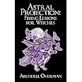Astral Projection: Flying Lessons for Witches
