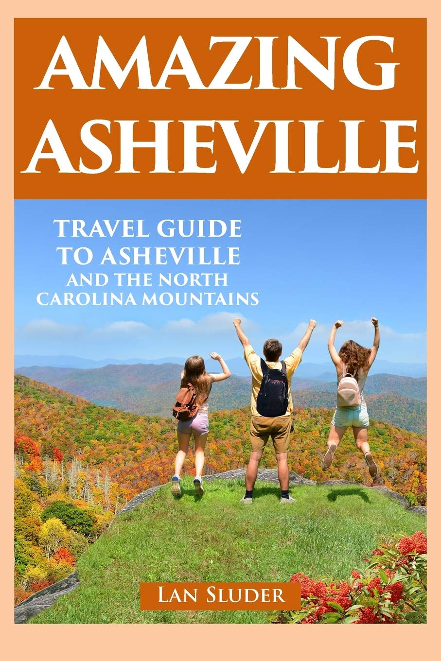franklin s outdoor sports asheville on Amazing Asheville Travel Guide To Asheville And The North Carolina Mountains Sluder Lan 9780999434864 Amazon Com Books