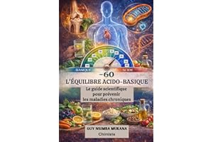 L’ÉQUILIBRE ACIDO-BASIQUE: Le guide scientifique pour prévenir les maladies chroniques
