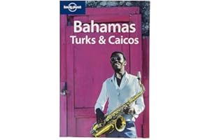 Lonely Planet Bahamas Turks & Caicos 3rd Ed.: 3rd Edition