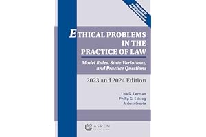 Ethical Problems in the Practice of Law: Model Rules, State Variations, and Practice Questions 2023 and 2024 Edition (Supplements)