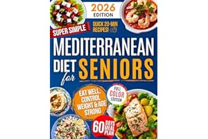 Super Simple Mediterranean Diet Cookbook for Seniors: Eat Healthy, Support Longevity & Control Weight — Your Complete Science-Backed Guide with Easy, Delicious Recipes Anyone Can Make!