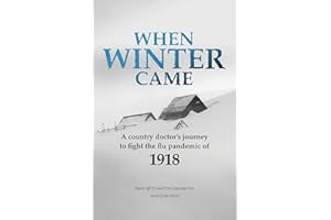 When Winter Came: A country doctor's journey to fight the flu pandemic of 1918