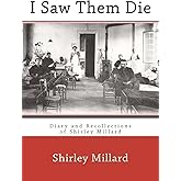 I Saw Them Die: Diary and Recollections of Shirley Millard