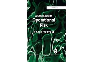 A Short Guide to Operational Risk (Short Guides to Business Risk)