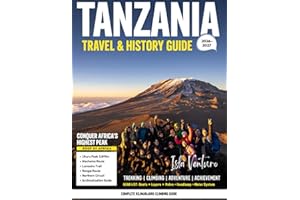 TANZANIA TRAVEL & HISTORY GUIDE 2026-2027 (Full Color): Exploring Wildlife, History, and Life Across East Africa’s Most Iconi
