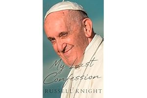 My Last Confession: The Untold Struggles of Pope Francis