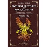 Mythical Creatures and Magical Beasts: An Illustrated Book of Monsters from Timeless Folktales, Folklore and Mythology: Volum
