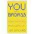 You Are a Badass: How to Stop Doubting Your Greatness and Start Living an Awesome Life