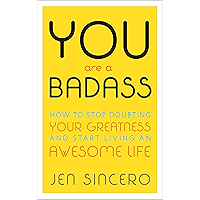 You Are a Badass: How to Stop Doubting Your Greatness and Start Living an Awesome Life