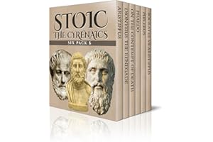 Stoic Six Pack 6 - The Cyrenaics: Aristippus, Dionysius the Renegade, On the Contempt of Death, Phaedo, Philebus and Socrates