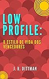 Low Profile: o estilo de vida dos vencedores