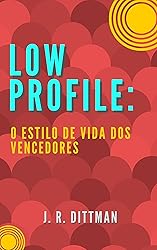 Low Profile: o estilo de vida dos vencedores