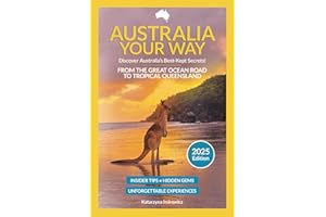 Australia Your Way 2025: Travel Guide from the Great Ocean Road to Tropical Queensland: Insider Tips, Hidden Gems and Budget Hacks – East Coast Australia Travel Guide – Secrets and Experiences