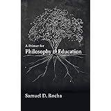 A Primer for Philosophy and Education