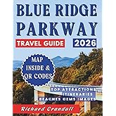2026 Blue Ridge Parkway Travel Guide: Ultimate Road Trip Companion with Scenic Maps, QR Codes, and Expert Itineraries for Every Mile of the Parkway.