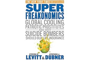 SuperFreakonomics: Global Cooling, Patriotic Prostitutes, and Why Suicide Bombers Should Buy Life Insurance