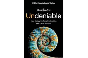 Undeniable: How Biology Confirms Our Intuition That Life Is Designed ― As Featured in the Film, The Story of Everything