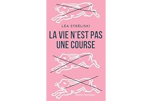 La vie n’est pas une course (French Edition)