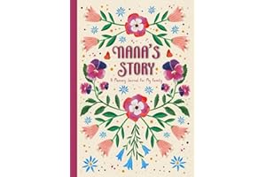 Nana's Story: A Memory Journal With Over 150 Engaging Prompts To Craft A Unique Family Keepsake