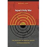 Japan's Holy War: The Ideology of Radical Shinto Ultranationalism (Asia-Pacific: Culture, Politics, and Society)